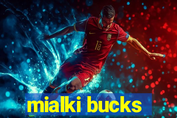 mialki bucks